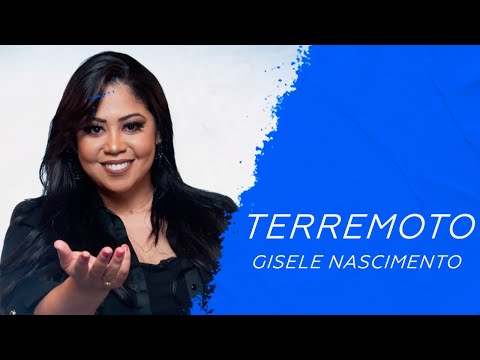 Gisele Nascimento - Terremoto Vem LETRA - Gospel Hits