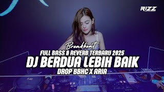 Download lagu DJ BREAKBEAT FULL BASS TERBARU 2025 DJ BERDUA LEBIH BAIK ACHA SEPTRIASA REMIX VERSION X BBHC X ARIA mp3 Download lagu DJ BREAKBEAT FULL BASS TERBARU 2025 DJ BERDUA LEBIH BAIK ACHA SEPTRIASA REMIX VERSION X BBHC X ARIA mp3