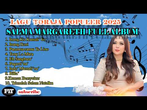 lagu Toraja SALMA MARGARETH FULL ALBUM 2025 || TOP Lagu Toraja Salma Margareth 2025