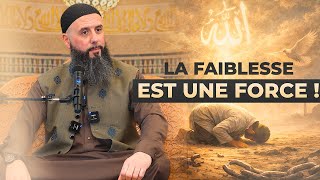 LA FAIBLESSE EST UNE FORCE