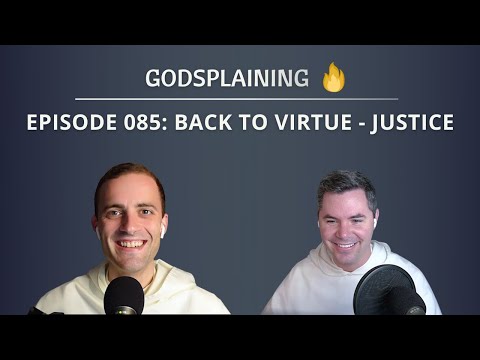 Episode 085: Back to Virtue - Justice