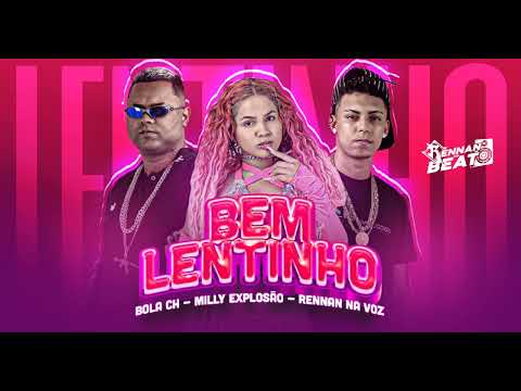 Vai com calma bebezinho, ta muito aceleradinho - Milly Explosão, Rennan Na Voz, Bola CH/Bem Lentinho
