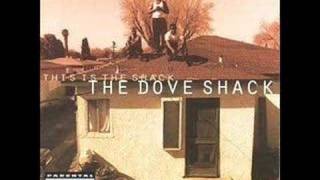 Dove shack aint no fun part two....