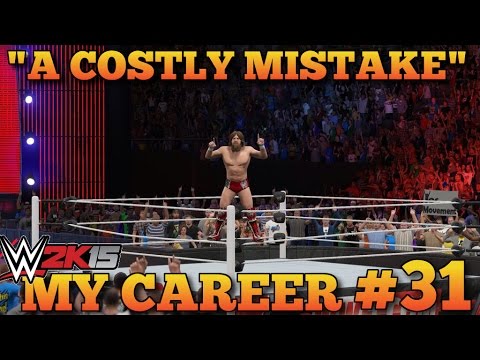 WWE 2K15 My Career Mode Ep: #31 | "A COSTLY MISTAKE" | WWE 2K15 "MyCareer" Walkthrough Gameplay PS4