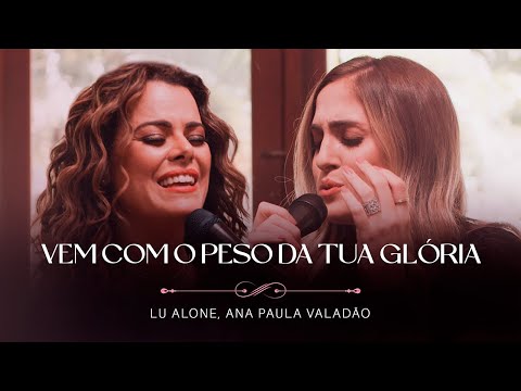 Lu Alone, Ana Paula Valadão - Vem Com O Peso Da Tua Glória (Ao Vivo)