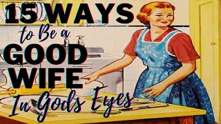 How To Be A Good Christian Wife And Mother in Gods Eyes
