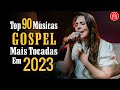 Louvores Para Dormir As Melhores Musicas Gospel​ 2024 Hinos De Adoração Hinos Gospel 1