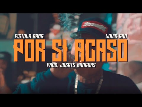 Pistola Bang - Por si acaso Ft. Louie GRN (Video Oficial)