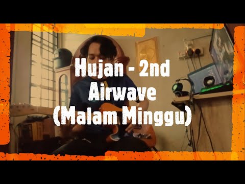 2nd Wave Malam Minggu - Hujan