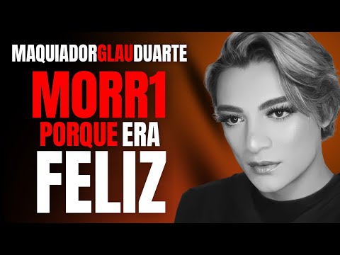 GLAU DUARTE - M0RR3U APENAS POR SER ELE MESMO - INFLUENCER E MAQUIADOR - CRIME S/A