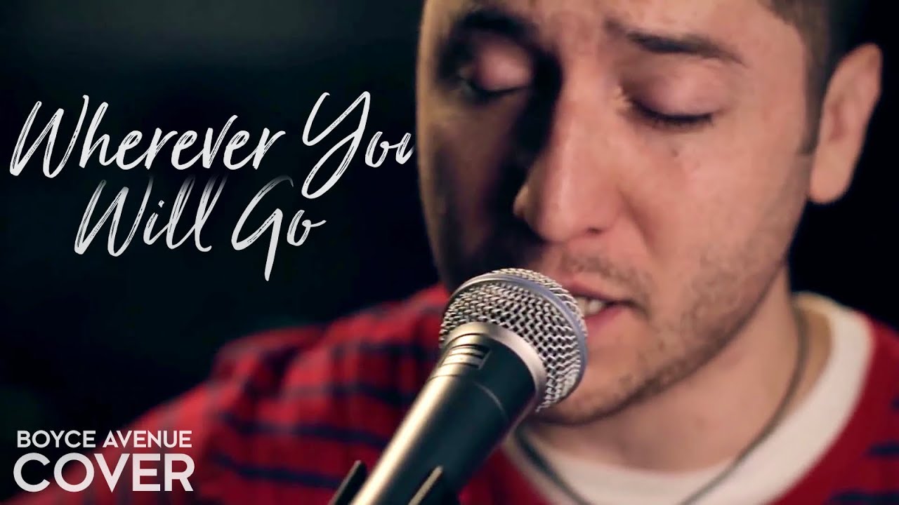 Wherever you will go - Boyce Avenue