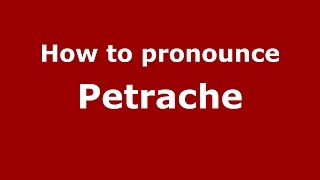 How to pronounce Petrache