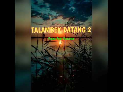 Talambek Datang 2 (Lirik) Franz Feat Fauzana