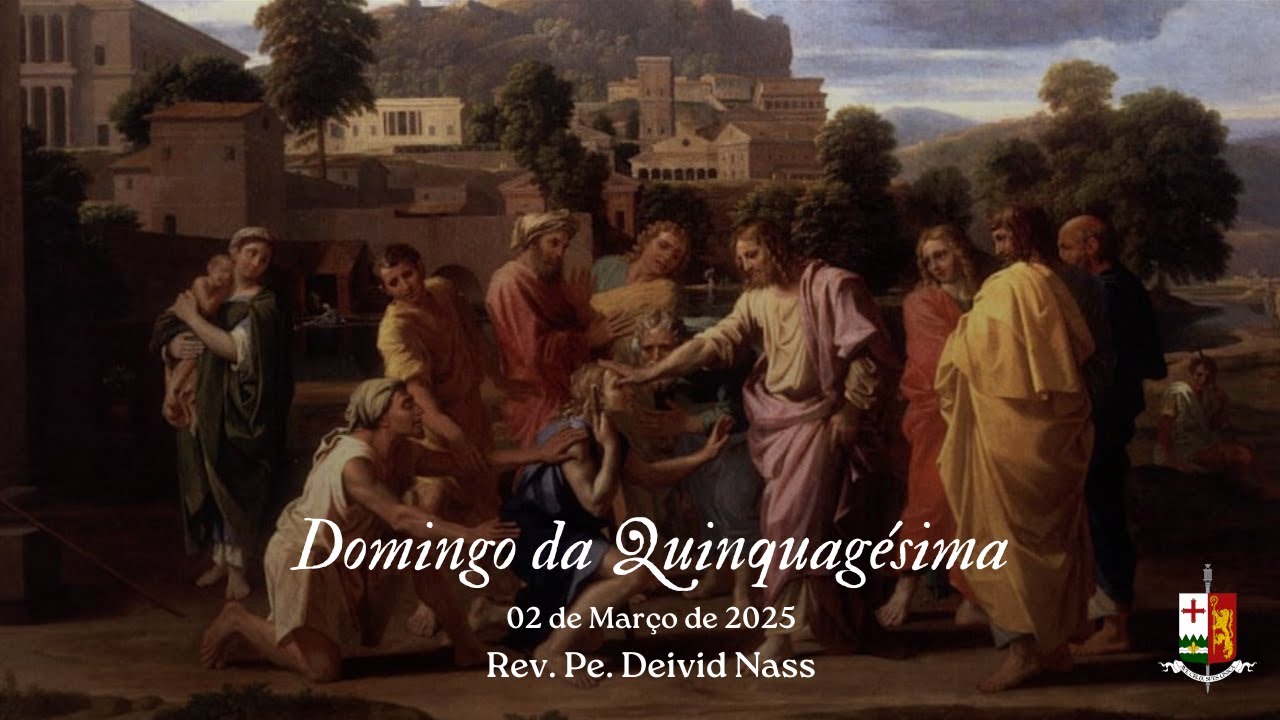 Sermão de abertura das 40 horas  - Domingo da Quinquagésima, pelo Rev. Pe. Deivid Nass