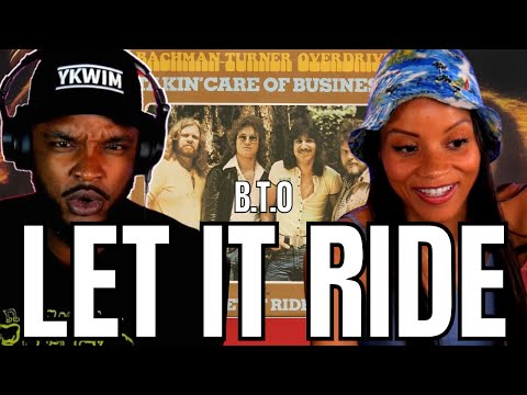 FIRST TIME B.T.O! 🎵 Bachman–Turner Overdrive - Let It Ride REACTION