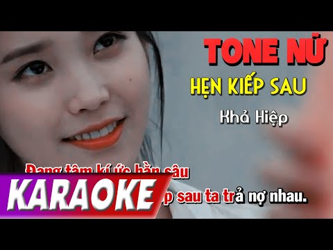 TONE NỮ | Hẹn Kiếp Sau | Khả Hiệp | Karaoke Lợi Nguyễn