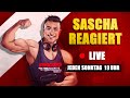 SASCHA REAGIERT 🔴 LIVE