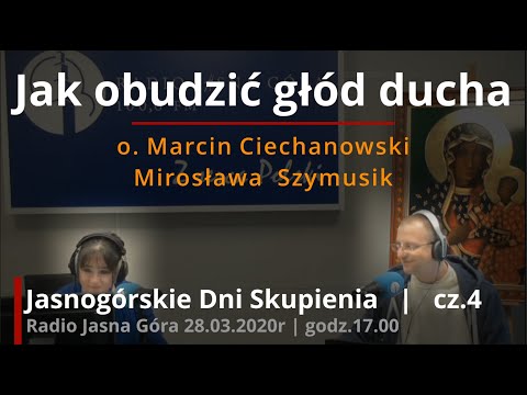 Jak obudzić głód ducha - cz.4 | o.Marcin Ciechanowski | Jasnogórskie Dni Skupienia 2020