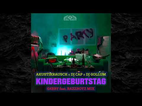 Akustikrausch x DJ Cap x DJ Gollum - Kindergeburtstag (G4bby feat. BazzBoyz Extended Mix)