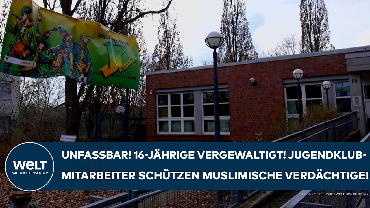 BERLIN: Jugendklub! 16-Jährige vergewaltigt! Muslimische Verdächtige geschützt? Polizei fassungslos!