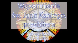 Czytania z dnia 20.10.2025 - Poniedziałek - Wspomnienie św. Jana Kantego, prezbitera (Rok C, I)