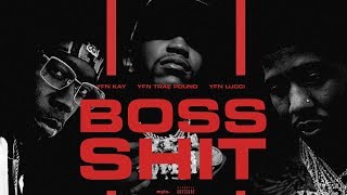 YFN Traepound, YFN Kay &amp; YFN Lucci - Boss Shit