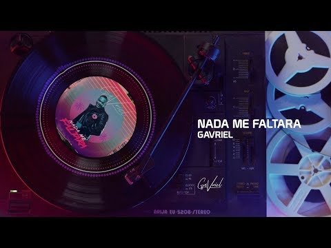 GaVriel -  Nada Me Faltará
