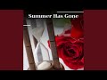 Summer Has Gone