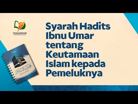 15. Syarah Hadits Ibnu Umar tentang Keutamaan Islam kepada Pemeluknya