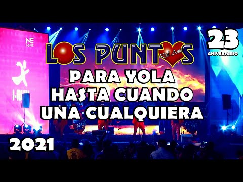 ♪ Los Puntos Del Amor - Mix Para Yola, Hasta Cuando, Una Cualquiera / 23 Aniversario en Lima 🇵🇪 2021