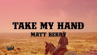 Matt Berry - Take My Hand (Lyrics)