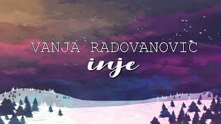 VANJA RADOVANOVIĆ - Inje | lyrics |