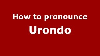 How to pronounce Urondo