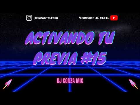 💥 ACTIVANDO TU PREVIA #15 💥 (Remix Nuevos) ✘ DJ GONZA MIX
