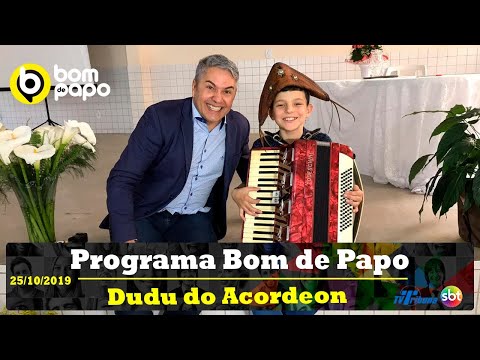 Dudu do Arcodeon - Programa Bom de Papo - 25/10/2019