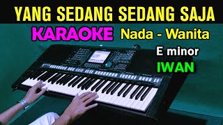 Download lagu YANG SEDANG SEDANG SAJA - IWAN | KARAOKE Nada Wanita, HD mp3 Download lagu YANG SEDANG SEDANG SAJA - IWAN | KARAOKE Nada Wanita, HD mp3