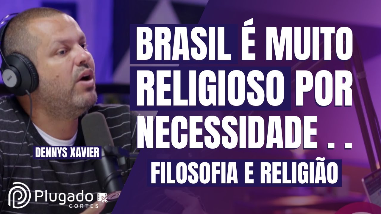 DESGRAÇA E NECESSIDADE ATRAEM A RELIGIÃO - PROFESSOR DENNYS XAVIER