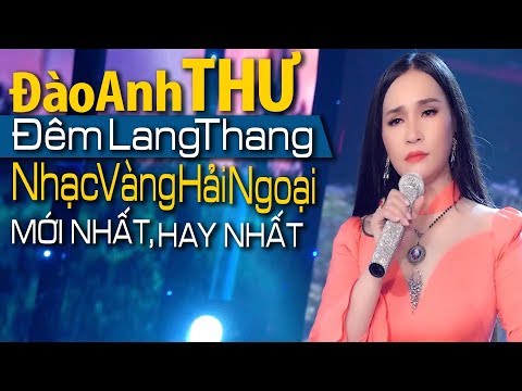 Đêm Lang Thang | Đào Anh Thư - Nhạc Vàng hải Ngoại Mới Nhất, Hay Nhất