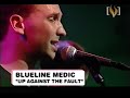 Blueline Medic - Up Against the Fault Live @ Channel V (Live Music Video)