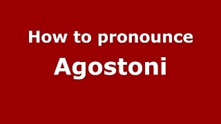 How to pronounce Agostoni
