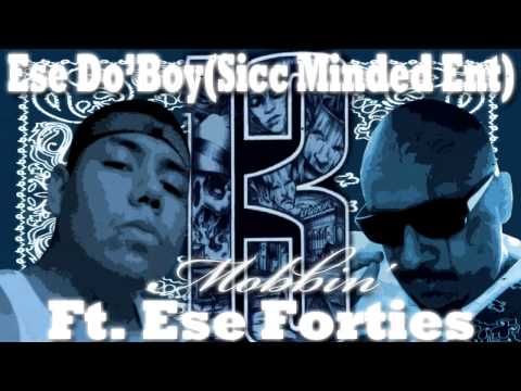 Ese 40'z Ft. Ese Do' Boy - Mobbin'