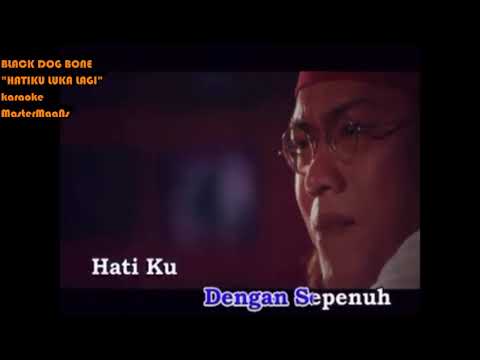 BLACK DOG BONE -  HATIKU LUKA LAGI KARAOKE MINUSONE