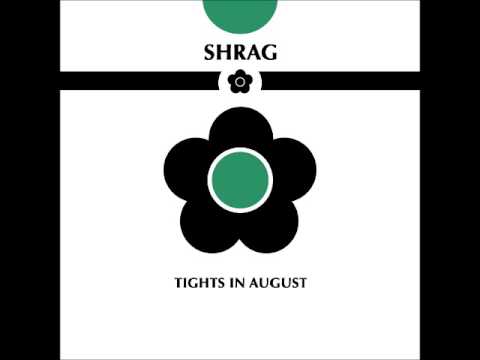 Shrag - Tights in August