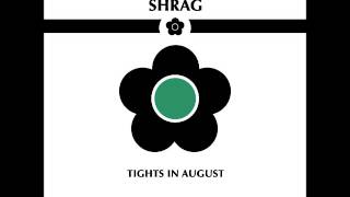 Shrag - Tights in August