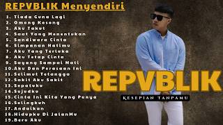 Download lagu Playlist REPVBLIK Saat Kesepian 🕯️ Full Album Teman Menyendiri & Merenung (Syahdu) mp3