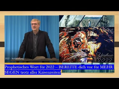 Prophetisches Wort für 2022 - Vorbereitung für ein Jahr des SEGENS trotz Krisen!