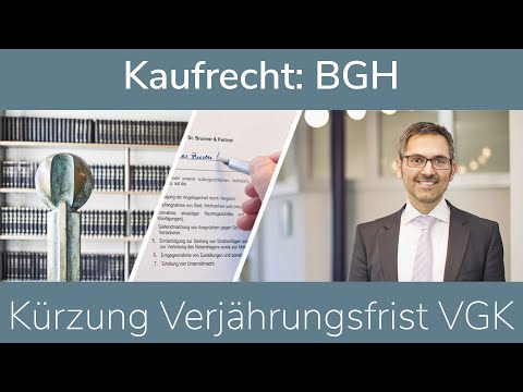 Kaufrecht: BGH – Kürzung Verjährungsfrist VGK