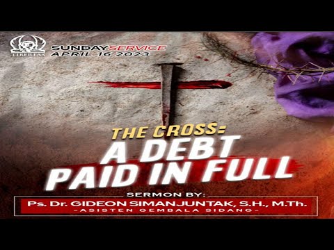 Pdt. Gideon Simanjuntak - The Cross : A Debt Paid In Full [16 April 2023] #trending #sundayservice