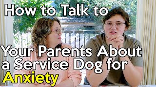 How to Talk to Your Parents about a Service Dog for Anxiety