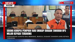 Sidang Korupsi Pemprov Riau Ungkap Dugaan Tawaran Rp3 Miliar kepada Terdakwa
